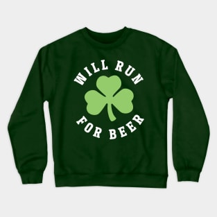 Will Run For Beer St Pattys Day Crewneck Sweatshirt